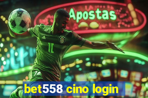 bet558 cino login